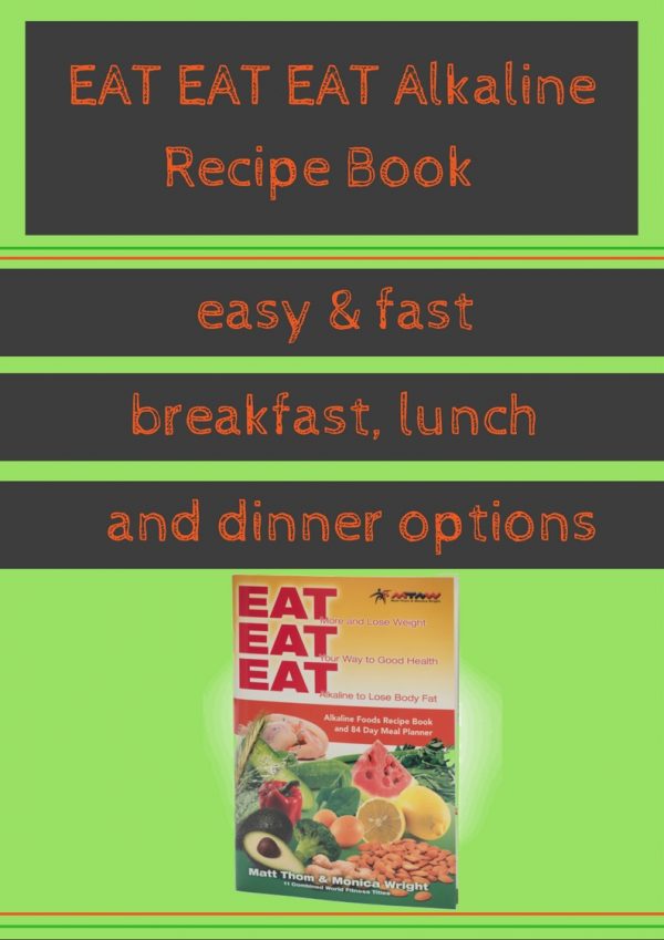 EAT EAT EAT ALKALINE RECIPE BOOK